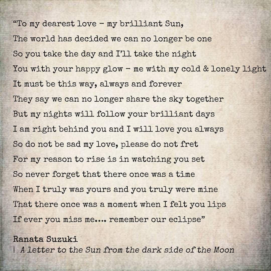 Soulmate Love Quotes Ranata Suzuki On Instagram To My Dearest Love My Brilliant Sun The World Has Decided We Can No Longer Be One So You Take The Day And I Ll